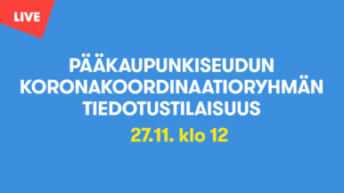Pääkaupunkiseudun koronakoordinaatioryhmän tiedotustilaisuus 27.11. klo 12